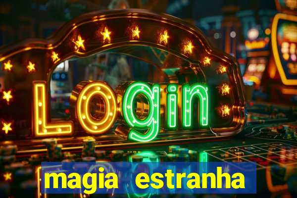 magia estranha filme completo dublado online